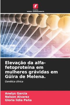 portada Elevação da Alfa-Fetoproteína em Mulheres Grávidas em Güira de Melena. (en Portugués)