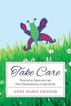 portada Take Care: Practical Help for the Nonprofessional Caregiver (en Inglés)