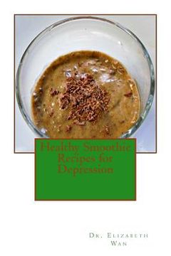 portada Healthy Smoothie Recipes for Depression (en Inglés)