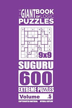 portada The Giant Book of Logic Puzzles - Suguru 600 Extreme Puzzles (Volume 5) (The Giant Book of Suguru) (in English)