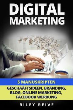 portada Digital Marketing: 5 Manuskripten: Geschaftsideen, Branding, Blog, Online Marketing, Facebook Werbung