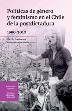 portada Políticas de Género y Feminismo en el Chile de la Postdictadura 1990-2010 (in Spanish)