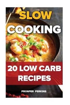 portada Slow Cooking: 20 Low Carb Recipes (en Inglés)