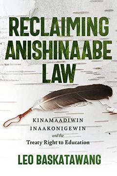 portada Reclaiming Anishinaabe Law: Kinamaadiwin Inaakonigewin and the Treaty Right to Education 