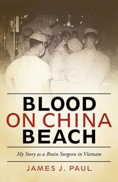 portada blood on china beach: my story as a brain surgeon in vietnam (en Inglés)
