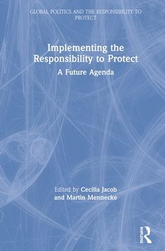 portada Implementing the Responsibility to Protect (Global Politics and the Responsibility to Protect) (en Inglés)