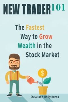 portada New Trader 101: The Fastest Way to Grow Wealth in the Stock Market (en Inglés)