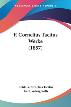 portada P. Cornelius Tacitus Werke (1857) (in German)