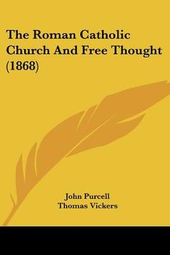 portada the roman catholic church and free thought (1868) (in English)