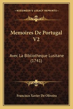 portada Memoires De Portugal V2: Avec La Bibliotheque Lusitane (1741) (en Francés)
