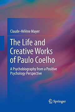 portada The Life and Creative Works of Paulo Coelho: A Psychobiography From a Positive Psychology Perspective (en Inglés)