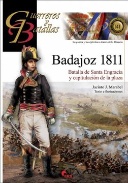 portada Badajoz 1811: Batalla de Santa Engracia y Capitulación de la Plaza: 141 (Guerreros y Batallas)
