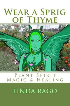 portada Wear a Sprig of Thyme: Plant Spirit Magic and Healing (en Inglés)