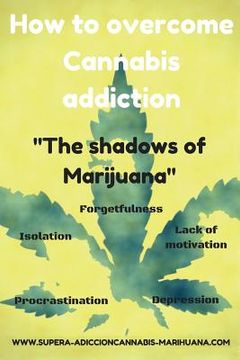 portada How to overcome Cannabis addiction: The shadows of Marijuana (in English)