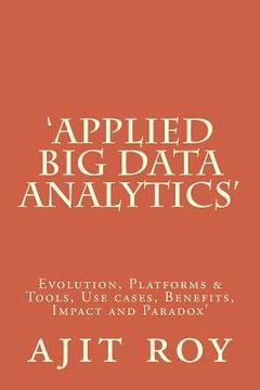 portada 'Applied Big Data Analytics': Evolution, Platforms & Tools, Use cases, Benefits, Impact and Paradox' (en Inglés)