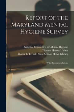 portada Report of the Maryland Mental Hygiene Survey: With Recommendations (en Inglés)