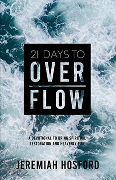 portada 21 Days to Overflow: A Devotional to Bring Spiritual Restoration and Heavenly Fire (en Inglés)