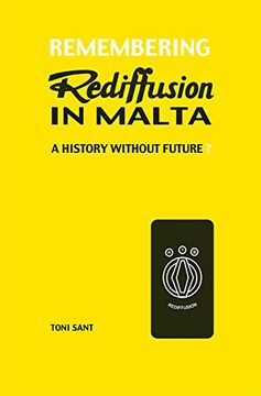 portada Remembering Rediffusion in Malta: A History Without Future? De Toni Sant(Midsea Books)