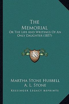 portada the memorial the memorial: or the life and writings of an only daughter (1857) or the life and writings of an only daughter (1857) (in English)