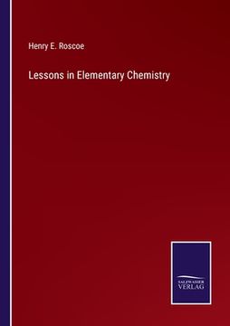 portada Lessons in Elementary Chemistry (en Inglés)