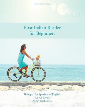 portada First Italian Reader for Beginners: Bilingual for Speakers of English A1 A2 Levels (en Inglés)