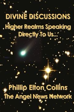 portada DIVINE DISCUSSIONS: Higher Realms Speaking Directly To Us... (in English)