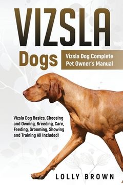 portada Vizsla Dogs: Vizsla Dog Complete Pet Owner's Manual 