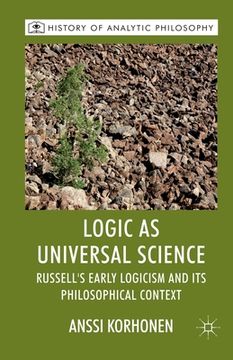 portada Logic as Universal Science: Russell's Early Logicism and Its Philosophical Context (en Inglés)