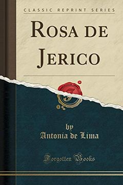 Libro Rosa de Jerico (Classic Reprint), Antonia De Lima, ISBN  9781390418378. Comprar en Buscalibre