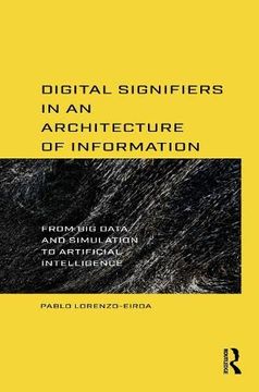 portada Digital Signifiers in an Architecture of Information: From big Data and Simulation to Artificial Intelligence (en Inglés)