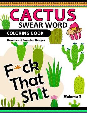 portada Cactus Swear Word Coloring Books Vol.1: Flowers and Cup Cake Desings (en Inglés)