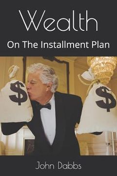 portada Wealth: On The Installment Plan (en Inglés)