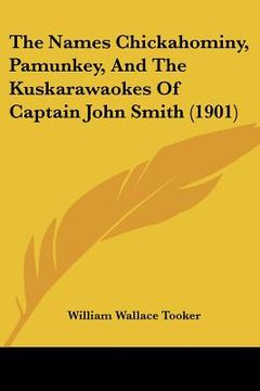 portada the names chickahominy, pamunkey, and the kuskarawaokes of captain john smith (1901)