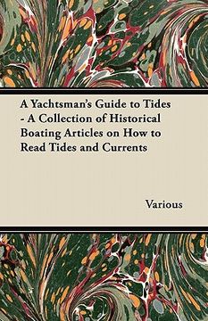 portada a yachtsman's guide to tides - a collection of historical boating articles on how to read tides and currents