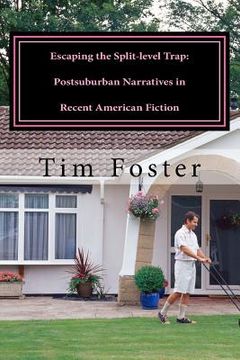portada Escaping the Split-level Trap: Postsuburban Narratives in Recent American Fiction (en Inglés)