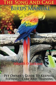 portada The Song And Cage Birds Manual: Pet Owner's Guide To Keeping, Feeding, Care And Training (Pet Birds) (Volume 2) (en Inglés)