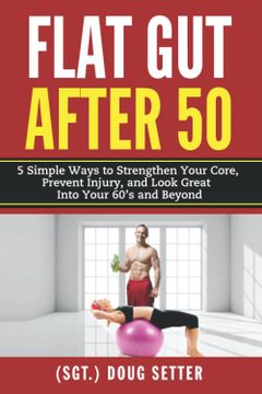 portada Flat gut After 50: 5 Simple Ways to Strengthen Your Core, Prevent Injury, and Look Great Into Your 60’S and Beyond (en Inglés)