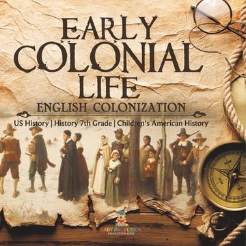 portada Early Colonial Life English Colonization US History History 7th Grade Children's American History (en Inglés)