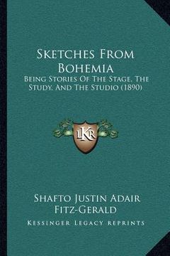 portada sketches from bohemia: being stories of the stage, the study, and the studio (1890) (en Inglés)