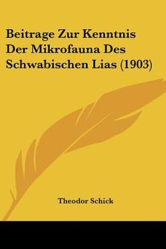 portada Beitrage Zur Kenntnis Der Mikrofauna Des Schwabischen Lias (1903) (in German)