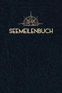 portada Seemeilenbuch: Seemeilenbuch um Gefahrene Seemeilen und -Tage Aufzuzeichnen | für Segler und Sportbootfahrer (in German)