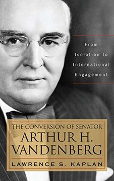 portada The Conversion of Senator Arthur h. Vandenberg: From Isolation to International Engagement (en Inglés)
