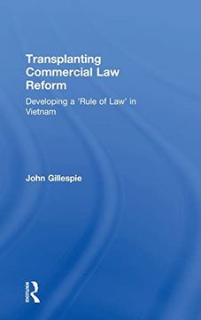 portada Transplanting Commercial law Reform: Developing a 'rule of Law' in Vietnam (en Inglés)