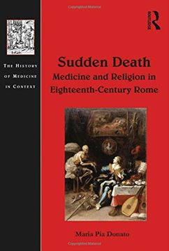 portada Sudden Death: Medicine and Religion in Eighteenth-Century Rome (History of Medicine in Context)