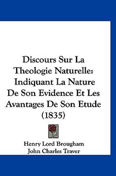 portada Discours Sur La Theologie Naturelle: Indiquant La Nature De Son Evidence Et Les Avantages De Son Etude (1835) (in French)