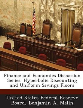 portada Finance and Economics Discussion Series: Hyperbolic Discounting and Uniform Savings Floors (en Inglés)