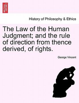 portada the law of the human judgment; and the rule of direction from thence derived, of rights. (in English)