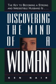 portada Discovering the Mind of a Woman: The key to Becoming a Strong and Irresistible Husband Is. 