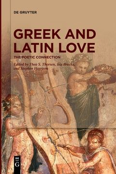 portada Greek and Latin Love: The Poetic Connection [Soft Cover ] (en Inglés)