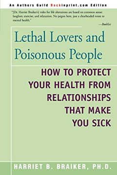 portada Lethal Lovers and Poisonous People: How to Protect Your Health From Relationships That Make you Sick (en Inglés)